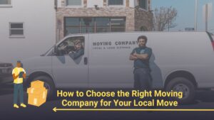 How to Choose the Right Moving Company for Your Local Move